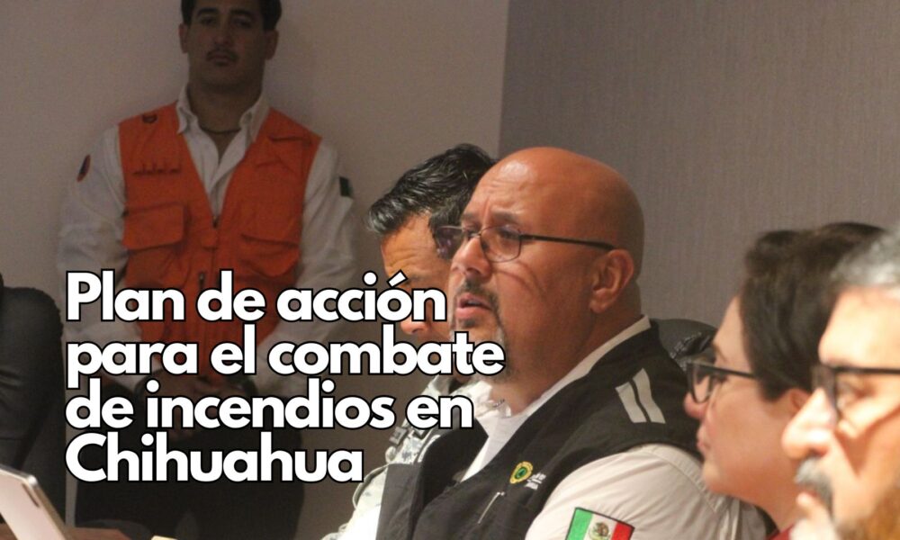 Coordinan esfuerzos para combatir incendios forestales en 8 municipios de Chihuahua