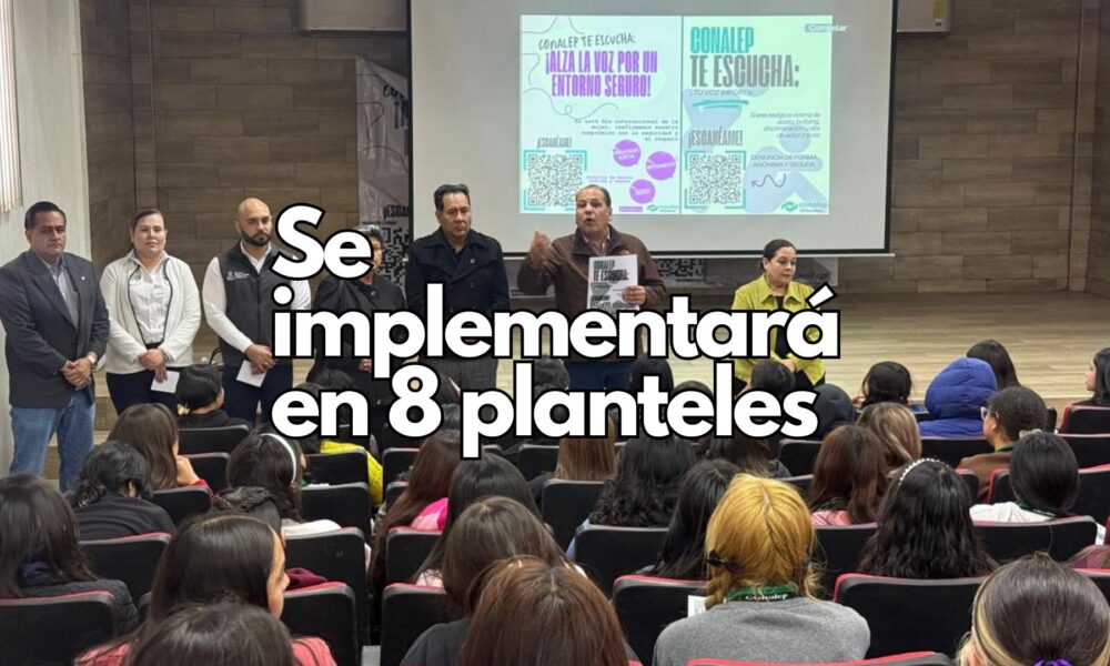 Conalep Chihuahua lanza campaña “Conalep te escucha” para prevenir acoso y bullying. ¡Alza la voz por un entorno seguro!