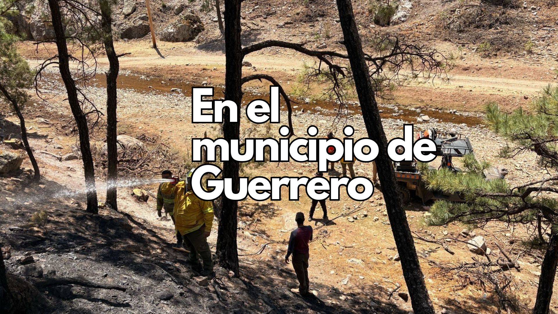 Protección Civil refuerza acciones contra incendios forestales en la región de Guerrero, Chihuahua