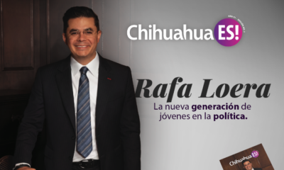 Rafa Loera aparece en la portada de la edición de mayo de la revista CHIHUAHUA ES!, enfocada en la nueva generación de jóvenes en la política de Chihuahua.